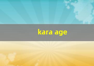 kara age